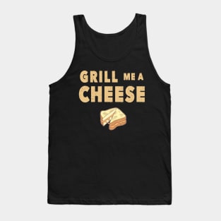 Grill Me A Cheese! Tank Top